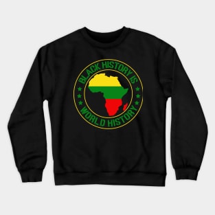 Black History Is World History,  Black History Month Crewneck Sweatshirt